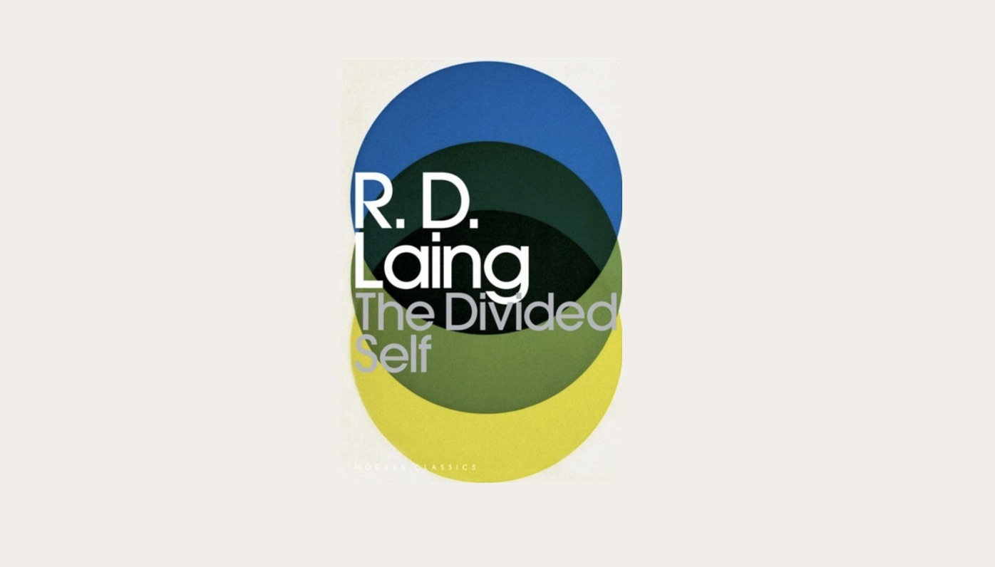 The Divided Self: An Existential Study in Sanity and Madness